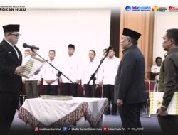 Lantik Pejabat Eselon II dan III, Bupati Rohul “Anton” Berpesan, Jaga Amanah Dengan Baik