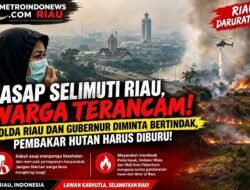 Asap Selimuti Riau, Masyarakat Terancam! Polda Riau Dan Gubernur Diminta Bertindak Tegas 